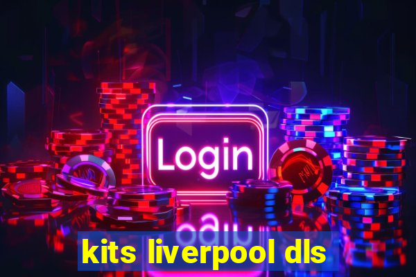 kits liverpool dls